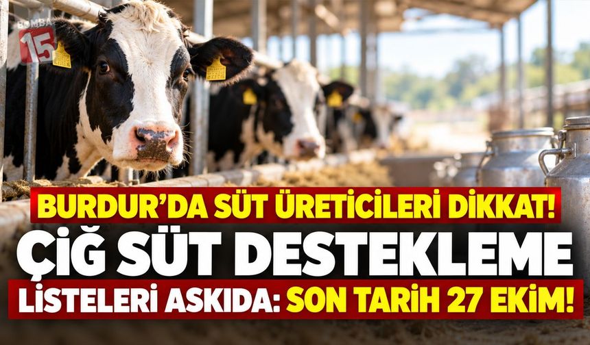 Burdur’da Süt Üreticileri Dikkat! Çiğ Süt Destekleme Listeleri Askıda: Son Tarih 27 Ekim!