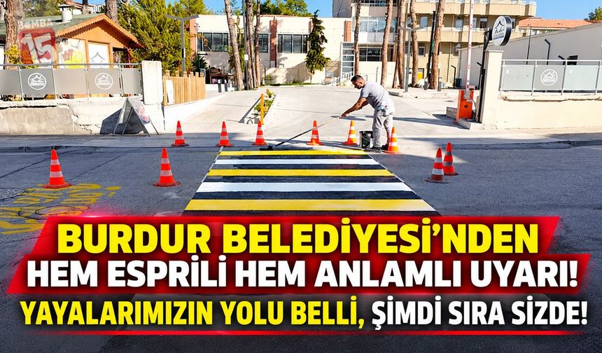 Burdur Belediyesi’nden Sürücülere Gülümseten Uyarı! “Çizgileri Biz Çektik, Dikkat Etmek Sizden!”