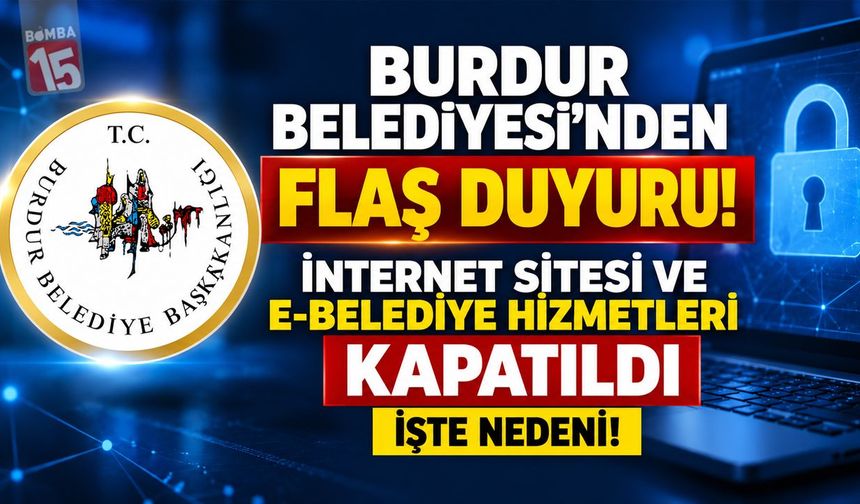Burdur Belediyesi’nden Flaş Duyuru! İnternet Sitesi ve E-Belediye Hizmetleri Kapatıldı: İşte Nedeni!