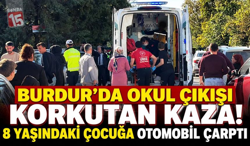 Burdur’da Okul Çıkışı Korkutan Kaza! 8 Yaşındaki Çocuğa Otomobil Çarptı