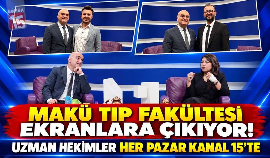 MAKÜ Tıp Fakültesi Ekranlara Çıkıyor! Uzman Hekimler Her Pazar Kanal 15’te
