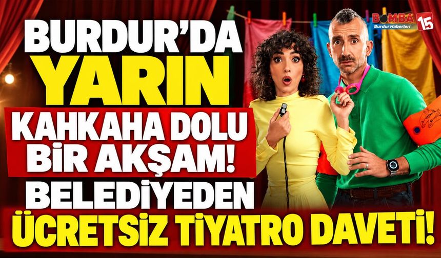 Burdur’da Yarın Kahkaha Dolu Bir Akşam! Belediyeden Ücretsiz Tiyatro Daveti