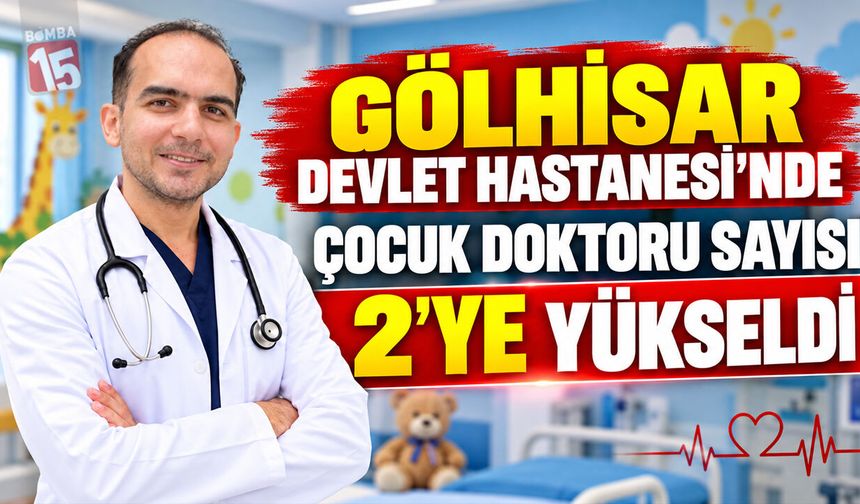Gölhisar Devlet Hastanesi’nde Çocuk Doktoru Sayısı 2’ye Yükseldi