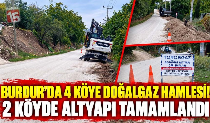 Burdur’da 4 Köye Doğalgaz Hamlesi! 2 Köyde Altyapı Tamamlandı