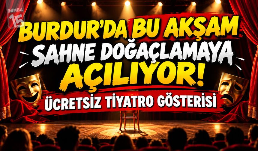 Burdur’da Bu Akşam Sahne Doğaçlamaya Açılıyor! Ücretsiz Tiyatro Gösterisi
