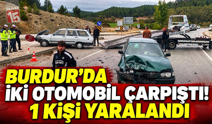 Burdur’da İki Otomobil Çarpıştı! 1 Kişi Yaralandı