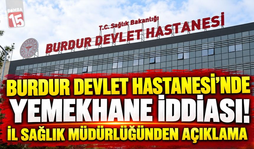 Hastane Yemekleri Gündem Oldu! Burdur İl Sağlık Müdürlüğü Sessizliğini Bozdu