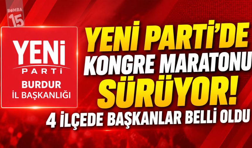 Yeni Parti’de Kongre Maratonu Sürüyor! 4 İlçede Başkanlar Belli Oldu
