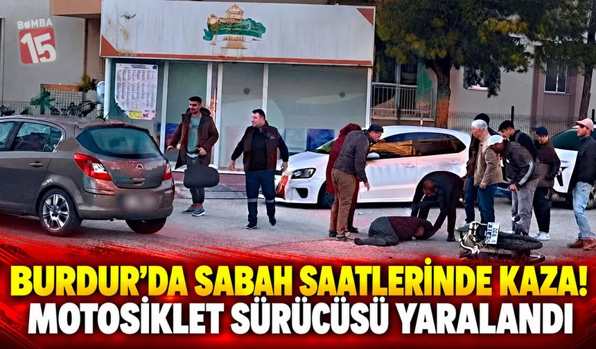 Burdur’da Kavşakta Kaza! Motosiklet ile Otomobil Çarpıştı: 1 Yaralı