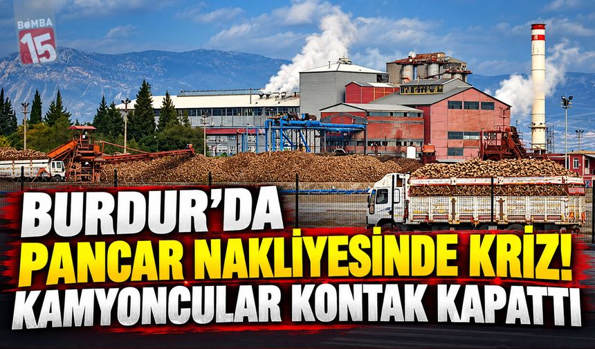 Burdur’da Pancar Sevkiyatı Durdu! Nakliyeciler Ücret İçin Kontak Kapattı