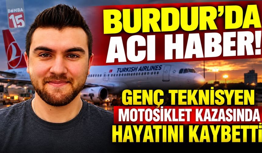 Burdur’da Acı Haber! Genç Teknisyen Motosiklet Kazasında Hayatını Kaybetti