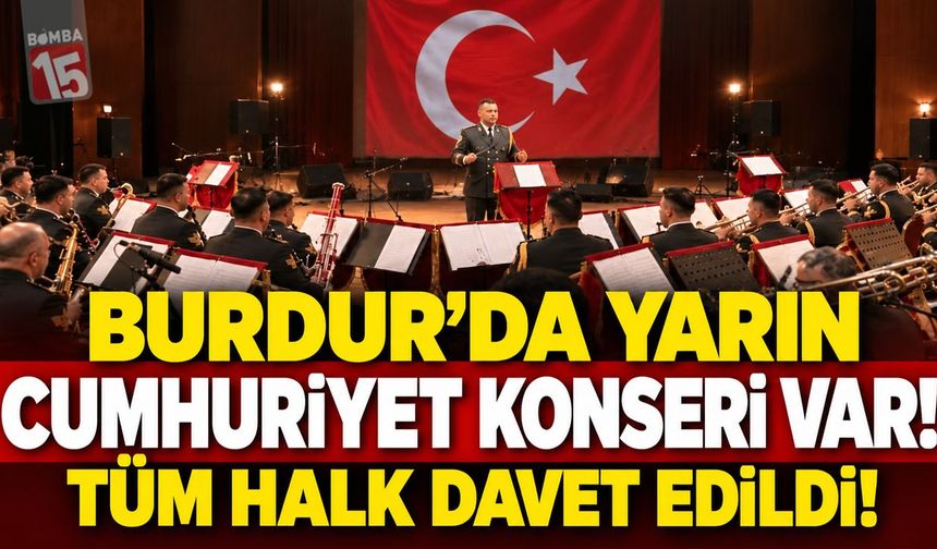 Burdur’da Yarın Cumhuriyet Konseri Var! Tüm Halk Davet Edildi