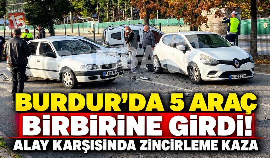 Burdur’da 5 Araç Birbirine Girdi! Alay Karşısında Zincirleme Kaza