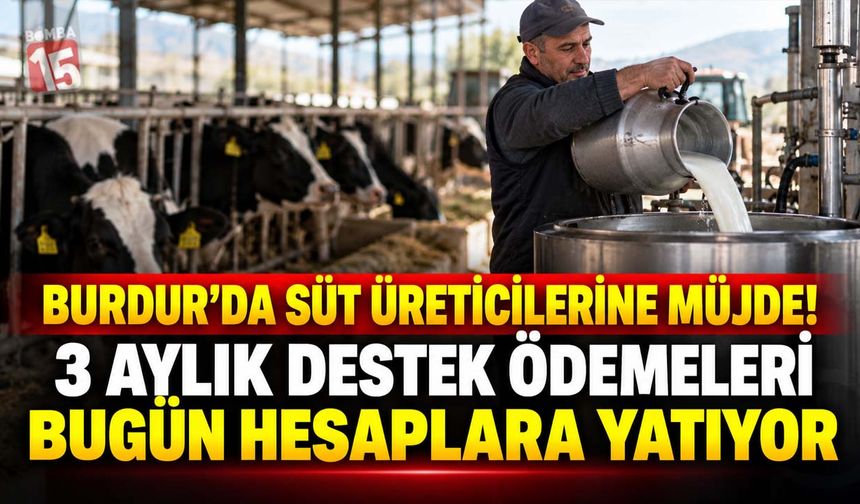 Burdur’da Süt Üreticilerine Müjde! 3 Aylık Çiğ Süt Destek Ödemeleri Bugün Hesaplara Yatıyor