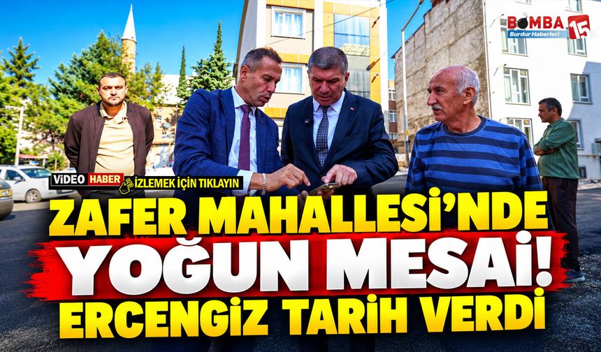 Zafer Mahallesi’nde Yoğun Mesai! Ercengiz Tarih Verdi