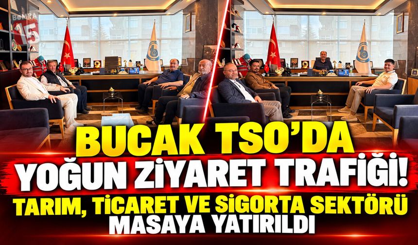 Bucak TSO’da Yoğun Ziyaret Trafiği! Tarım, Ticaret ve Sigorta Sektörü Masaya Yatırıldı
