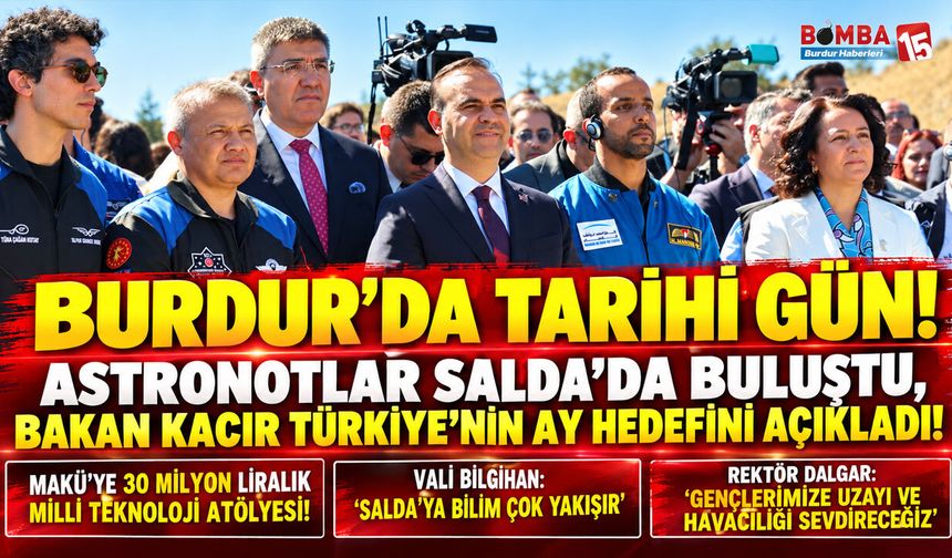 Burdur’da Tarihi Gün! Astronotlar Salda’da Buluştu, Bakan Kacır Türkiye’nin Ay Hedefini Açıkladı!