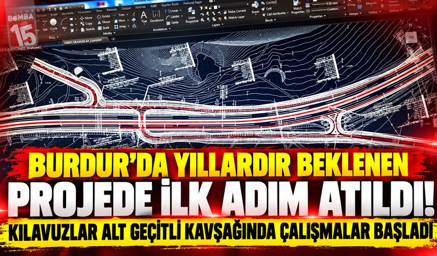 Burdur’da Yıllardır Beklenen Projede İlk Adım Atıldı! Kılavuzlar Alt Geçitli Kavşağında Çalışmalar Başladı