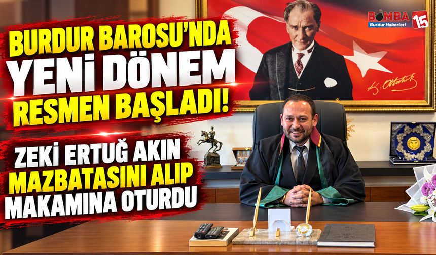 Burdur Barosu’nda Yeni Dönem Resmen Başladı! Zeki Ertuğ Akın Mazbatasını Alıp Makamına Oturdu