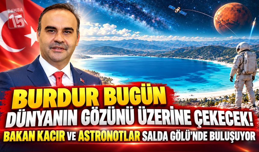 Burdur Bugün Dünyanın Gözünü Üzerine Çekecek! Astronotlar Salda Gölü’nde Buluşuyor