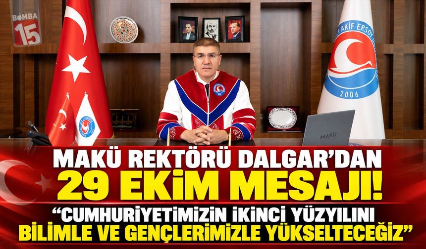 MAKÜ Rektörü Dalgar’dan 29 Ekim Mesajı! “Cumhuriyetimizin İkinci Yüzyılını Bilimle ve Gençlerimizle Yükselteceğiz”