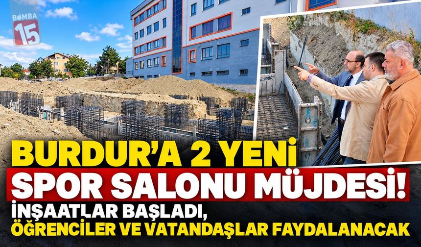 Burdur’a 2 Yeni Spor Salonu Müjdesi! İnşaatlar Başladı, Öğrenciler ve Vatandaşlar Faydalanacak