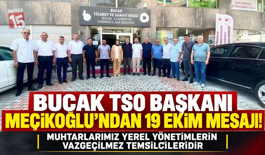 Bucak TSO Başkanı Meçikoğlu’ndan 19 Ekim Mesajı! “Muhtarlarımız Yerel Yönetimlerin Vazgeçilmez Temsilcileridir”