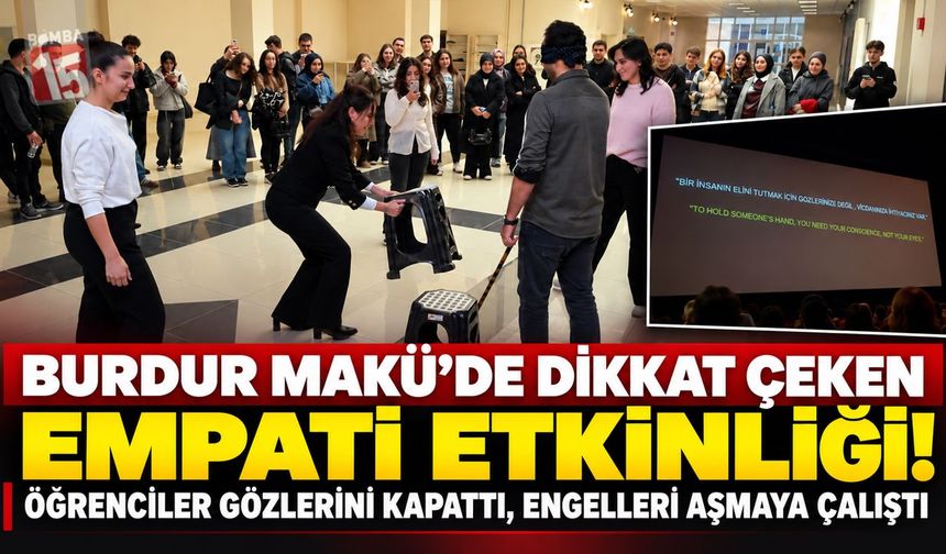 Burdur MAKÜ’de Dikkat Çeken Empati Etkinliği! Öğrenciler Gözlerini Kapattı, Engelleri Aşmaya Çalıştı