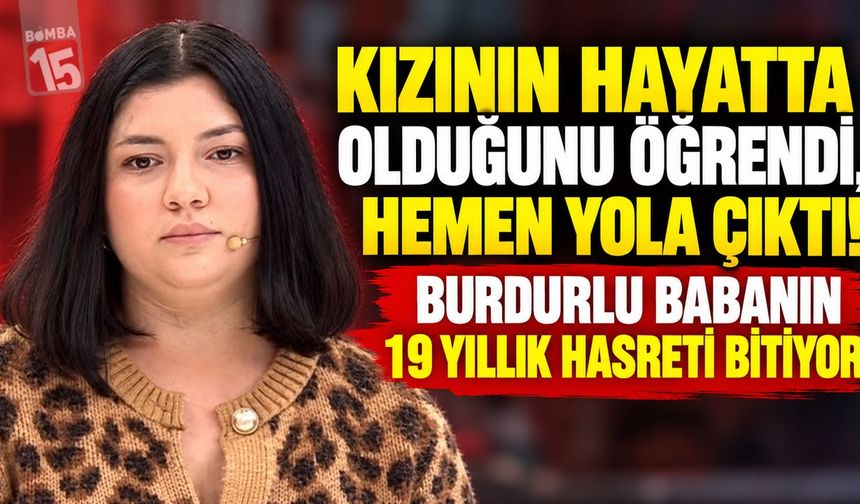 Burdur’da 19 Yıllık Hasret Bitiyor! Burdurlu Baba Kızına Kavuşmak İçin Yola Çıktı