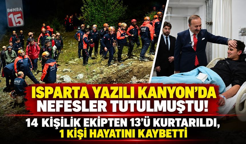 Isparta Yazılı Kanyon’da Nefesler Tutulmuştu! 14 Kişilik Ekipten 13’ü Kurtarıldı, 1 Kişi Hayatını Kaybetti