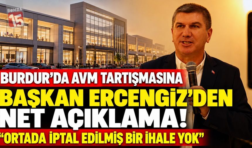 Burdur’da AVM Tartışmasına Başkan Ercengiz’den Net Açıklama! “Ortada İptal Edilmiş Bir İhale Yok”