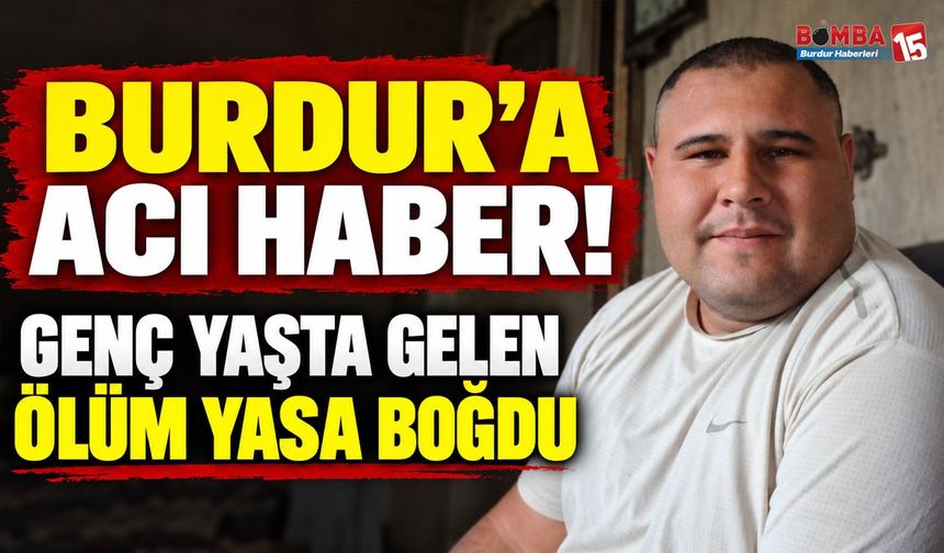 Burdur’da Genç Yaşta Gelen Ölüm! Alperen Ural’dan Acı Haber