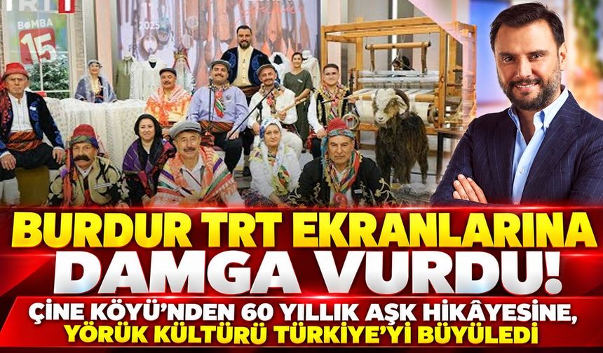 Burdur TRT Ekranlarına Damga Vurdu! Çine Köyü’nden 60 Yıllık Aşk Hikâyesine, Yörük Kültürü Türkiye’yi Büyüledi