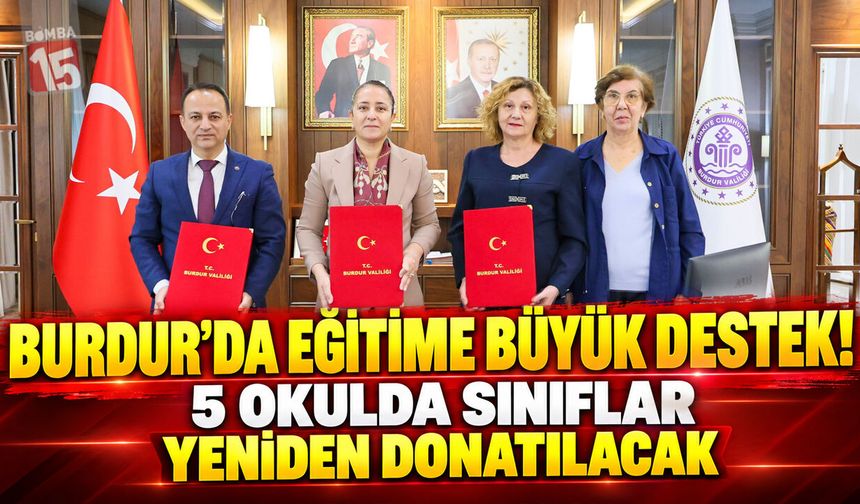 Burdur’da Eğitime Büyük Destek! 5 Okulda Sınıflar Yeniden Donatılacak