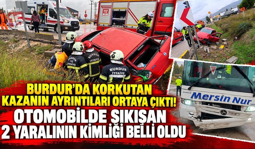 Burdur’da Korkutan Kazanın Ayrıntıları Ortaya Çıktı! Otomobilde Sıkışan 2 Yaralının Kimliği Belli Oldu
