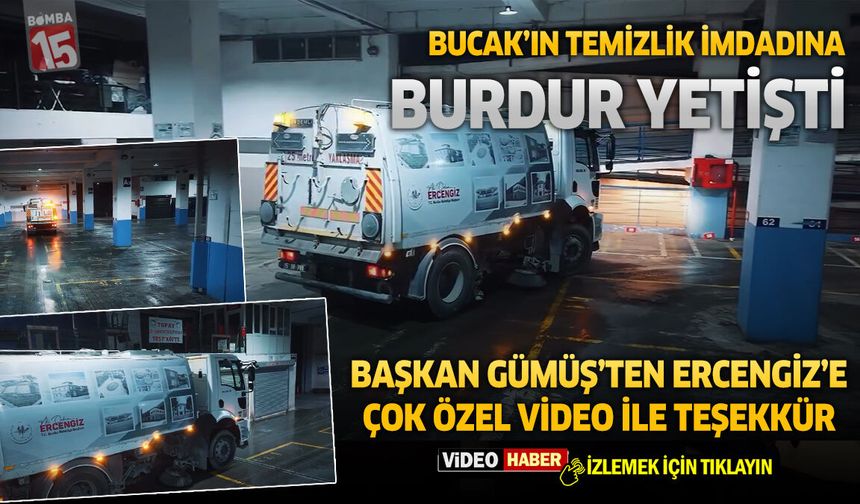 Bucak'ın temizlik imdadına Burdur yetişti. Başkan Gümüş'ten Başkan Ercengiz'e videolu teşekkür