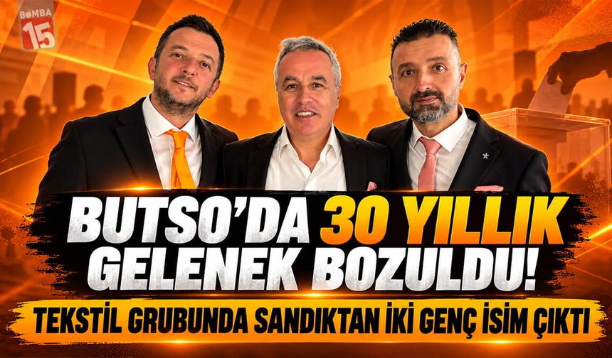 Butso’da 30 Yıllık Gelenek Bozuldu! Tekstil Grubunda Sandıktan İki Genç İsim Çıktı